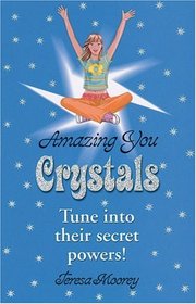 Amazing You: Crystals: Tune Into Their Secret Powers!