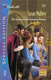 The Sheik and the Runaway Princess (Desert Rogues, Bk 4) (Silhouette Special Edition, No 1430)