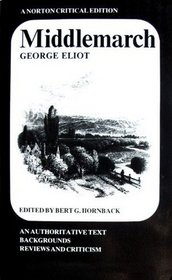 Middlemarch: An authoritative text, backgrounds, reviews and criticism (A Norton critical edition)