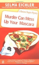 Murder Can Mess Up Your Mascara (Desiree Shapiro, Bk 12)