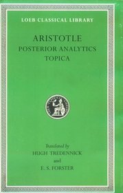 Aristotle: Posterior Analytics. Topica. (Loeb Classical Library No. 391)