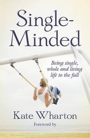 Single-Minded: Being Single, Whole and Living Life to the Full