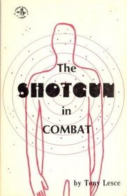 The shotgun in combat (The Combat bookshelf)