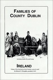 Families of Co. Dublin, Ireland (O'laughlin, Michael C. Book of Irish Families, Great & Small, V. 7.)