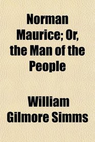 Norman Maurice; Or, the Man of the People