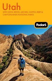 Fodor's Utah, 4th Edition: With Zion, Bryce, Arches, Capitol Reef & Canyonlands National Parks (Fodor's Gold Guides)