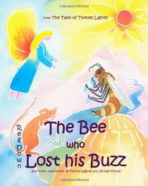 The Bee who Lost his Buzz: Adventures of Tiptoes Lightly and Jeremy Mouse