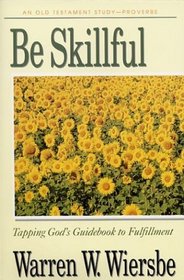 Be Skillful (An Old Testament Study. Proverbs)
