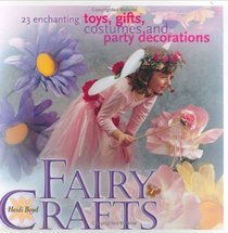 Fairy Crafts: 23 Enchanting Toys, Gifts, Costumes, and Party Decorations