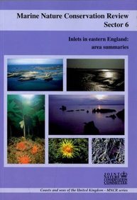 Marine Nature Conservation Review: Sector 6: Inlets of Eastern England: Area Summaries (Marine Nature Conservation Review Series)