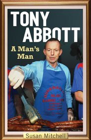 Tony Abbott: A Man's Man