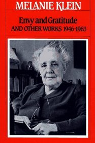 Envy And Gratitude And Other Works, 1946-1963 (The Writings of Melanie Klein, Vol 3)