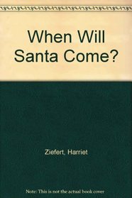 When Will Santa Come? (A Lift-the-flap story)