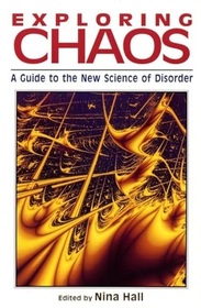 Exploring Chaos: A Guide to the New Science of Disorder