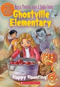 Happy Haunting (Ghostville Elementary, Book 4)