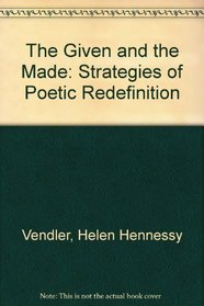 The Given and the Made: Strategies of Poetic Redefinition