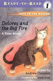 Dolores and the Big Fire: A True Story (Pets to the Rescue) (Ready-to-Read, Level 1)