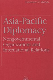 Asia-Pacific Diplomacy: Nongovernmental Organizations and International Relations (Canada and International Relations)