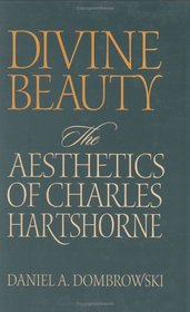 Divine Beauty: The Aesthetics of Charles Hartshorne (The Vanderbilt Library of American Philosophy)