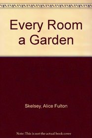 Every Room a Garden