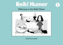 Reiki Humor: Volume 1: Welcome to the Reiki Share