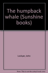 The humpback whale (Sunshine books)