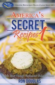 America's Secret Recipes 1: Make Your Favorite Restaurant Dishes at Home