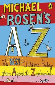Michael Rosen's A to Z: The Best Children's Poetry from Agard to Zephaniah. Illustrated by Joe Berger