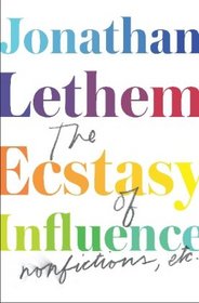 The Ecstasy of Influence: Nonfiction, Etc. (Vintage Contemporaries)