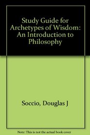 Study Guide for Archetypes of Wisdom: An Introduction to Philosophy