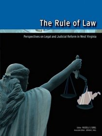 The Rule of Law: Perspectives on Legal and Judicial Reform in West Virginia