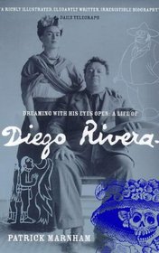Dreaming with His Eyes Open: Life of Diego Rivera