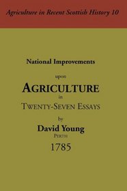 National Improvements Upon Agriculture, 1785 (Agriculture in Recent Scottish History)