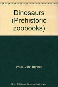 Dinosaurs (Prehistoric zoobooks)