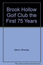 Brook Hollow Golf Club: The first 75 years