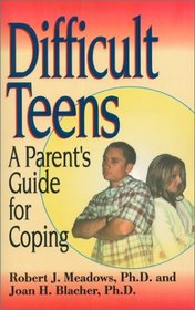 Difficult Teens: A Parent's Guide for Coping