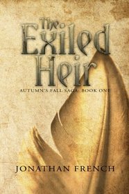 The Exiled Heir: Book One of the Autumn's Fall Saga (Volume 1)