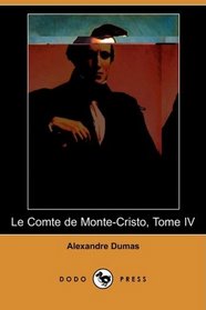Le Comte de Monte-Cristo, Tome IV (Dodo Press) (French Edition)
