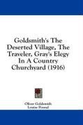 Goldsmith's The Deserted Village, The Traveler, Gray's Elegy In A Country Churchyard (1916)