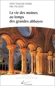 La vie des moines au temps des grandes abbayes, Xe-XIIIe sicle