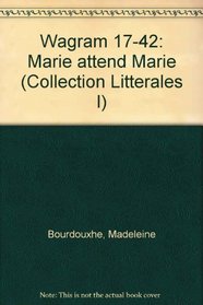 Wagram 17-42: Marie attend Marie (Collection Litterales I) (French Edition)