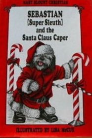 Sebastian (Super Sleuth) and the Santa Claus Caper