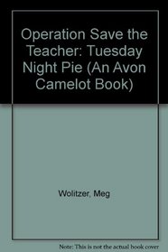Operation Save the Teacher: Tuesday Night Pie (An Avon Camelot Book)