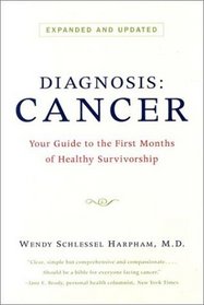 Diagnosis: Cancer: Your Guide to the First Months of Healthy Survivorship, Expanded and Revised Edition