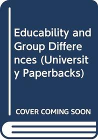 Educability and Group Differences (University Paperbacks)