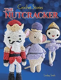 Crochet Stories: E. T. A. Hoffmann's The Nutcracker (Dover Knitting, Crochet, Tatting, Lace)