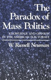 The Paradox of Mass Politics : Knowledge and Opinion in the American Electorate