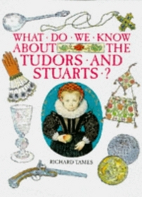 What Do We Know About Tudors and Stuarts? (What Do We Know About? S.)
