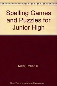 Spelling Games and Puzzles for Junior High (High Interest-Low Vocabulary Books. Teacher Manuals)