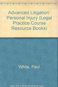 Advanced Litigation: Personal Injury (Legal Practice Course Resource Books)